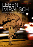 Leben im Rausch Leben im Rausch