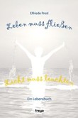 Leben muss fließen - Licht muss leuchten Leben muss fließen - Licht muss leuchten