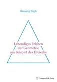 Lebendiges Erleben der Geometrie am Beispiel des Dreiecks Lebendiges Erleben der Geometrie am Beispiel des Dreiecks
