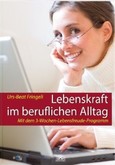 Lebenskraft im beruflichen Alltag Lebenskraft im beruflichen Alltag