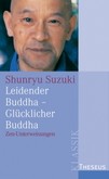 Leidender Buddha - Glücklicher Buddha Leidender Buddha - Glücklicher Buddha