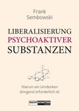 Liberalisierung psychoaktiver Substanzen Liberalisierung psychoaktiver Substanzen