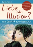 Liebe oder Illusion Liebe oder Illusion