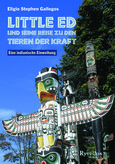 Little Ed - und seine Reise zu den Tieren der Kraft Little Ed - und seine Reise zu den Tieren der Kraft