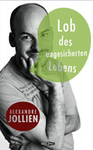 Lob des ungesicherten Lebens Lob des ungesicherten Lebens