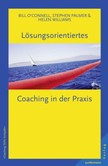 Lösungsorientiertes Coaching in der Praxis Lösungsorientiertes Coaching in der Praxis