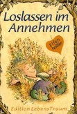Loslassen im Annehmen Loslassen im Annehmen