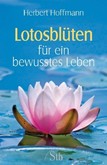 Lotosblüten für ein bewusstes Leben Lotosblüten für ein bewusstes Leben