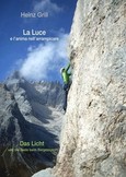 La Luce e l'anima nell' arrampicare - Das Licht und die Seele beim Bergsteigen La Luce e l'anima nell' arrampicare - Das Licht und die Seele beim Bergsteigen