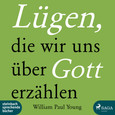 Lügen, die wir uns über Gott erzählen, 1 MP3-CD Lügen, die wir uns über Gott erzählen, 1 MP3-CD