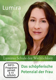Lumiras Schule der Weiblichkeit. Das schöpferische Potenzial der Frau, 1 DVD Lumiras Schule der Weiblichkeit. Das schöpferische Potenzial der Frau, 1 DVD