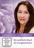 Lumiras Schule der Weiblichkeit: Die weibliche Brust als Energiezentrum, 1 DVD Lumiras Schule der Weiblichkeit: Die weibliche Brust als Energiezentrum, 1 DVD