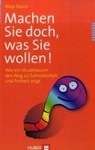Machen Sie doch, was Sie wollen! Machen Sie doch, was Sie wollen!