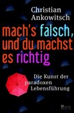 Mach's falsch, und du machst es richtig Mach's falsch, und du machst es richtig