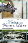 Märchen vom Wasser des Lebens Märchen vom Wasser des Lebens