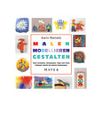 Malen – Modellieren – Gestalten Malen – Modellieren – Gestalten