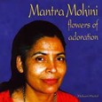 Mantra Mohini - Flowers of Adoration Audio CD Mantra Mohini - Flowers of Adoration Audio CD