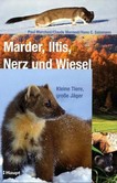 Marder, Iltis, Nerz und Wiesel Marder, Iltis, Nerz und Wiesel