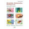 Marienkäfer, Glühwürmchen, Florfliege & Co. Marienkäfer, Glühwürmchen, Florfliege & Co.