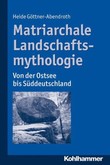 Matriarchale Landschaftsmythologie Matriarchale Landschaftsmythologie