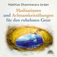Mediationen und Achtsamkeitsübungen für den ruhelosen Geist, 2 Audio-CDs Mediationen und Achtsamkeitsübungen für den ruhelosen Geist, 2 Audio-CDs