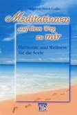 Meditationen auf dem Weg zu mir Meditationen auf dem Weg zu mir