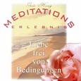 Meditationserlebnis - Liebe frei von Bedingungen Audio CD Meditationserlebnis - Liebe frei von Bedingungen Audio CD
