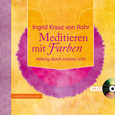 Meditieren mit Farben, m. Audio-CD Meditieren mit Farben, m. Audio-CD