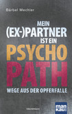 Mein (Ex-)Partner ist ein Psychopath Mein (Ex-)Partner ist ein Psychopath