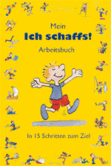 Mein "Ich schaffs!" Arbeitsbuch Mein "Ich schaffs!" Arbeitsbuch