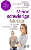 Meine schwierige Mutter Meine schwierige Mutter