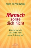 Mensch sorge dich nicht Mensch sorge dich nicht