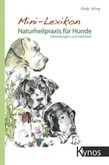 Mini-Lexikon Naturheilpraxis für Hunde Mini-Lexikon Naturheilpraxis für Hunde