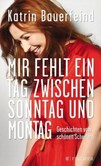 Mir fehlt ein Tag zwischen Sonntag und Montag Mir fehlt ein Tag zwischen Sonntag und Montag