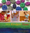 Mit Kindern filzen Mit Kindern filzen