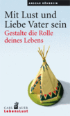 Mit Lust und Liebe Vater sein Mit Lust und Liebe Vater sein
