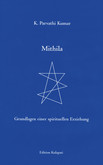 Mithila - Grundlagen einer spirituellen Erziehung Mithila - Grundlagen einer spirituellen Erziehung
