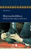 Mitternachtsblüten - Das Leben der Anna von Hessen Mitternachtsblüten - Das Leben der Anna von Hessen