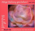 Möge Heilung geschehen!, m. 1 Audio-CD Möge Heilung geschehen!, m. 1 Audio-CD