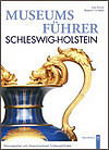 Museumsführer Schleswig-Holstein Museumsführer Schleswig-Holstein