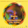 Music to Harmonize the Aura Audio CD Music to Harmonize the Aura Audio CD