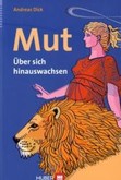 Mut - Über sich hinauswachsen Mut - Über sich hinauswachsen