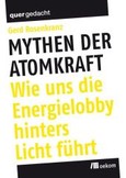 Mythen der Atomkraft Mythen der Atomkraft