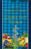 Natürliche Heilkunst - Gesunden durch Rohkost Natürliche Heilkunst - Gesunden durch Rohkost