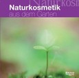 Naturkosmetik aus dem Garten Naturkosmetik aus dem Garten