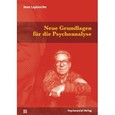 Neue Grundlagen für die Psychoanalyse Neue Grundlagen für die Psychoanalyse