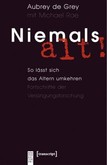 Niemals alt! Niemals alt!