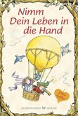 Nimm Dein Leben in die Hand Nimm Dein Leben in die Hand