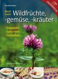 Noch mehr Wildfrüchte, -gemüse, -kräuter Noch mehr Wildfrüchte, -gemüse, -kräuter