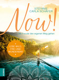 NOW! Lebe wild, frei und wunderbar NOW! Lebe wild, frei und wunderbar